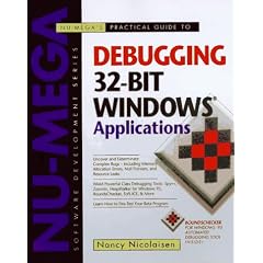 Nu-Mega's Practical Guide to Debugging 32-bit Windows Applications (Nu-Mega software development)