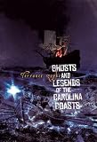 Ghosts and Legends of the Carolina Coasts
