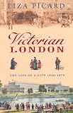 Victorian London: The Life of a City 1840-1870