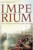 Imperium: Vom Aufstieg und Fall gro&szlig;er Reiche - Hans-Christian Huf