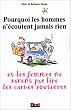 Pourquoi les hommes n'�coutent jamais rien et pourquoi les femmes ne savent pas lire les cartes routi�res ?