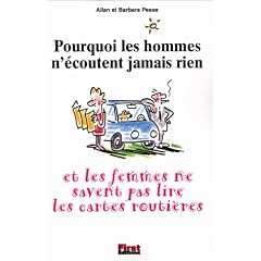 Pourquoi les hommes n'�coutent jamais rien et pourquoi les femmes ne savent pas lire les cartes routi�res ?