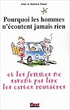 Pourquoi les hommes n'�coutent jamais rien et pourquoi les femmes ne savent pas lire les cartes routi�res ?