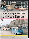 Auto-Alltag in der DDR: LKW und Busse