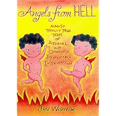 Angels from Hell: Almost Totally True Tales of Infernal, and Otherwise Inexplicable, Intervention