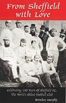 From Sheffield with Love: Celebrating 150 Years of Sheffield FC, the World's Oldest Football Club