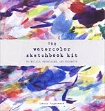 The Watercolor Sketchbook Kit: Materials, Techniques, and Projects