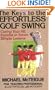 The Keys to the Effortless Golf Swing: Curing Your Hit Impulse in Seven Simple Lessons