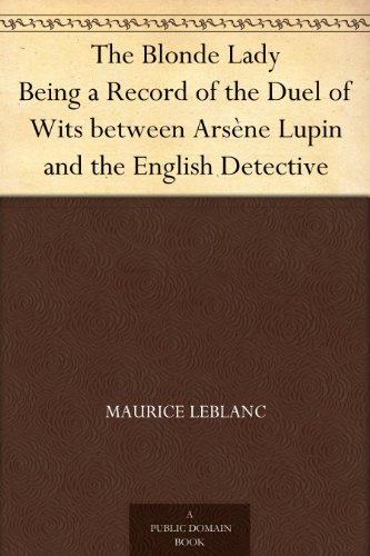 The Blonde Lady Being a Record of the Duel of Wits between Arsène Lupin and the English Detective