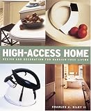 High Access Home: Design and Decoration for Barrier-Free Living
