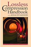 Lossless Compression Handbook (Communications, Networking and Multimedia)