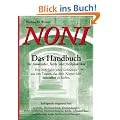 NONI "Das Handbuch f�r Anwender, �rzte und Heilpraktiker" (Book on Demand)