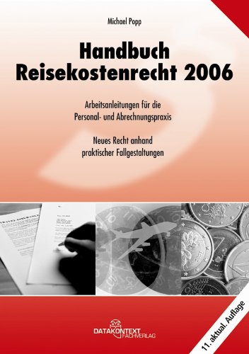 Handbuch Reisekostenrecht 2006. Arbeitsanleitung für die Personal-, Abrechnungspraxis