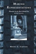 Making Representations: Museums in the Post-colonial Era (Heritage: Care-Preservation-Management)