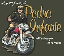 La 20 Favoritas de Pedro Infante: 48 Anos de Su Muert