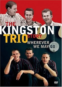 The Kingston Trio Story - Wherever We May Go