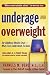 Underage and Overweight: America's Childhood Obesity Epidemic: What Every Family Needs to Know