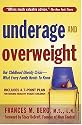Underage and Overweight: America's Childhood Obesity Epidemic: What Every Family Needs to Know