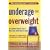 Underage and Overweight: America's Childhood Obesity Epidemic: What Every Family Needs to Know