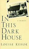 In This Dark House: A Memoir