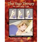 Thai Yoga Therapy for Your Body Type: An Ayurvedic Tradition by Kam Thye Chow, Emily Moody, and David Frawley