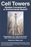 Cell Towers: Wireless Convenience? or Environmental Hazard?