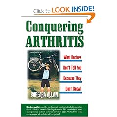 Conquering Arthritis: What Doctors Don't Tell You Because They Don't Know: 9 Secrets I Learned the Hard Way