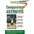 Conquering Arthritis: What Doctors Don't Tell You Because They Don't Know: 9 Secrets I Learned the Hard Way by  Barbara D. Allan