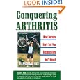 Conquering Arthritis: What Doctors Don't Tell You Because They... by Barbara D. Allan
