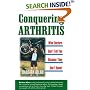 Conquering Arthritis: What Doctors Don't Tell You Because They Don't Know: 9 Secrets I Learned the Hard Way