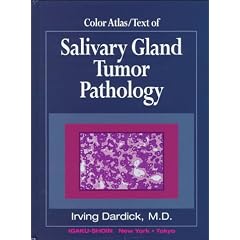 Color Atlas Text of Salivary Gland Tumor Pathology by Irving Dardick and Dardick