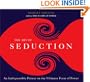 The Art of Seduction: An Indispensible Primer on the Ultimate Form of Power