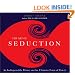 The Art of Seduction: An Indispensible Primer on the Ultimate Form of Power
