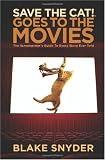 Save the Cat! Goes to the Movies: The Screenwriter's Guide to Every Story Ever Told