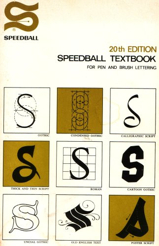 Speedball 20th Edition: Speedball Textbook for Pen and Brush Lettering: Gothic, Condensed Gothic, Calligraphic Script, Thick and Thin Script, Roman, Cartoon Gothic, Uncial Gothic, Old English Text, Poster Script (1972 Printing, 19723067)