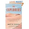 The Explorers: A Story of Fearless Outcasts, Blundering Geniuses, and Impossible Success