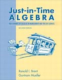 Just-in-Time Algebra for Students of Calculus in the Management and Life Sciences (2nd Edition)