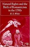 Natural Rights And The Birth Of Romanticism In The 1790s
