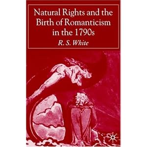 Natural Rights and the Birth of Romanticism in the 1790s R. S. White