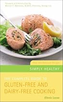 The Complete Guide to Gluten-free and Dairy-free Cooking: Over 200 Delicious Recipes