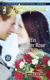 His Winter Rose (Love Inspired Large Print)