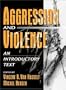 Aggression and Violence: An Introductory Text