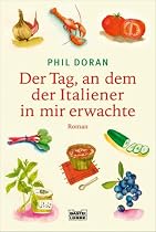 Der Tag, an dem der Italiener in mir erwachte: Roman