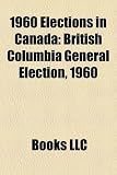 1960 Elections in Canada: British Columbia General Election, 1960