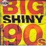 Big Shiny 90s (English..) ~ Various Artists (Collections)