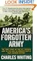 America's Forgotten Army: The True Story of the U.S. Seventh Army in WWII - And An Unknown Battle that Changed History