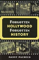Forgotten Hollywood Forgotten History by Manny Pacheco