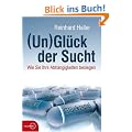 (Un)gl�ck der Sucht: Wie Sie Ihre Abh�ngigkeiten besiegen