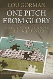 One Pitch from Glory: A Decade of Running the Red Sox