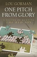 One Pitch from Glory: A Decade of Running the Red Sox